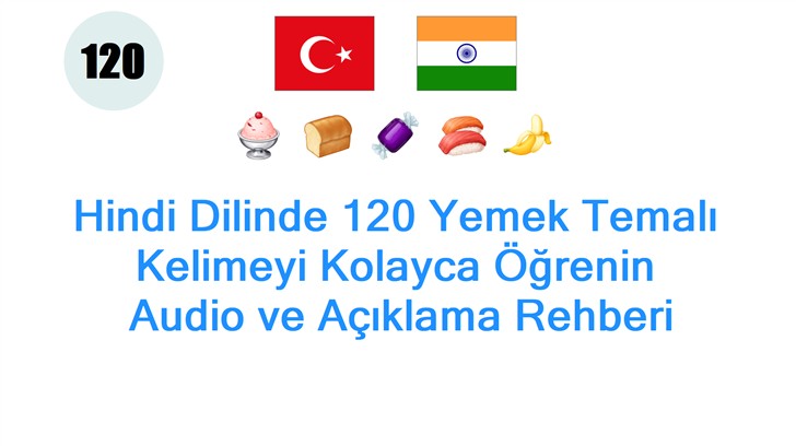 Hindi Dilinde 120 Yemek Temalı Kelimeyi Kolayca Öğrenin: Audio ve Açıklama Rehberi